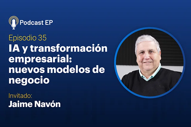 Broadcast EP 35 - IA y transformación empresarial: nuevos modelos de negocio